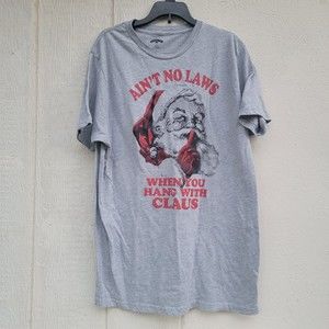christmas holiday santa “aint no laws when you hang with claus” adult medium